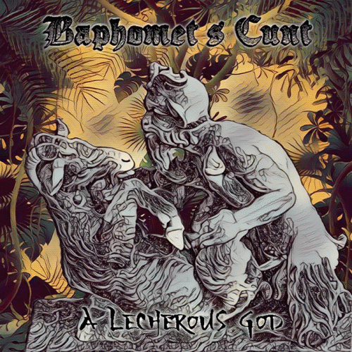 Baphomet's Cunt : A Lecherous God